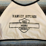 Harley Bitches Get More Inches Halter Top