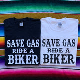 Save Gas Ride a Biker Tee